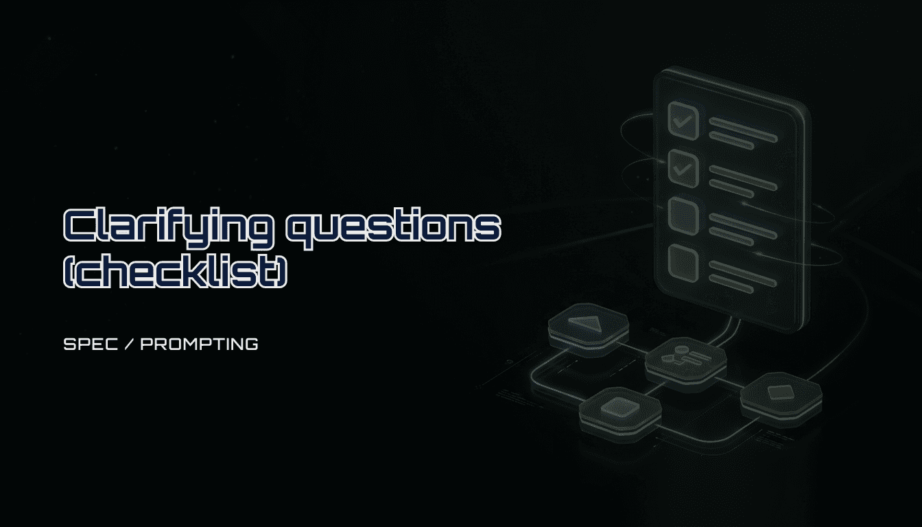 Clarifying questions checklist (AI development): what to ask before you let an LLM build