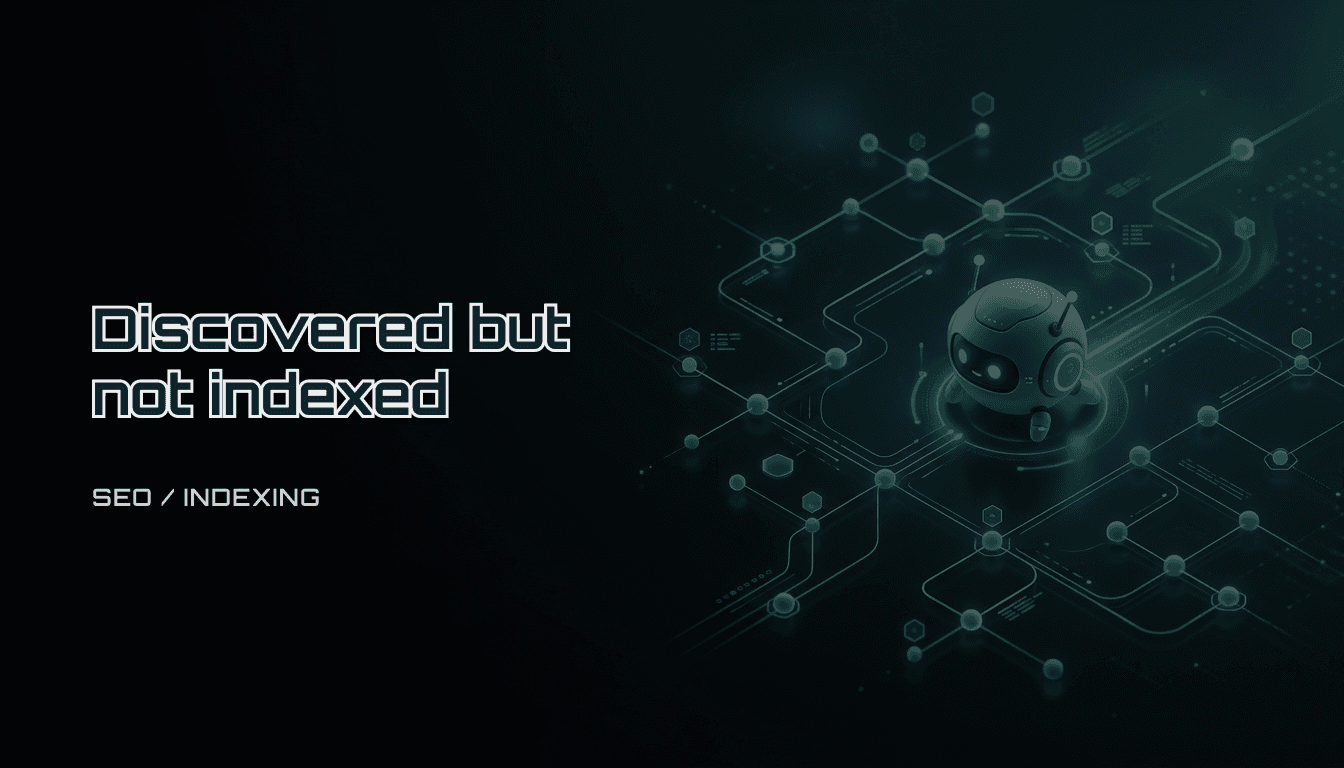 Discovered but not indexed (GSC): a practical checklist to move URLs to crawl + index
