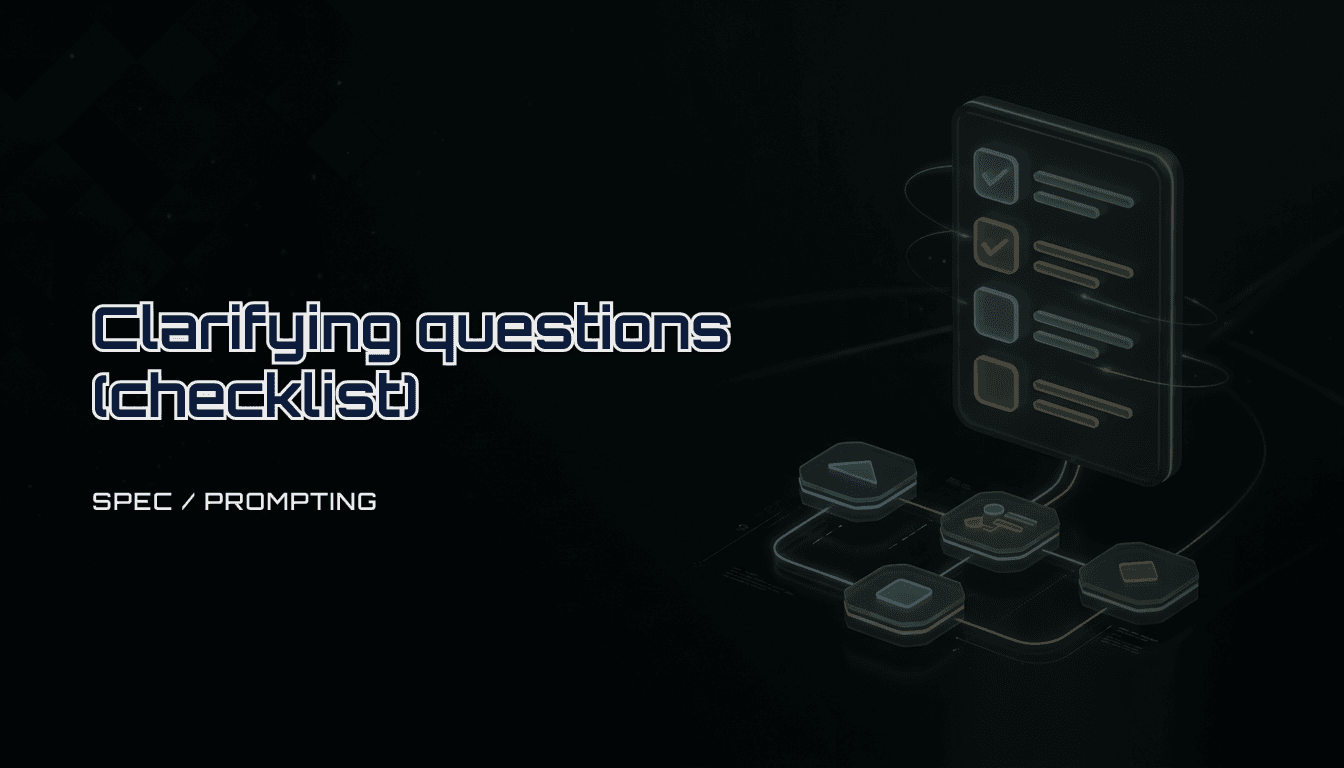 Clarifying questions checklist (AI development): what to ask before you let an LLM build